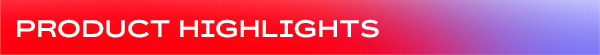 Product Highlights Product Highlights