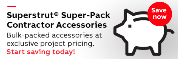 Get the details: Superstrut&reg; products savings & requirements